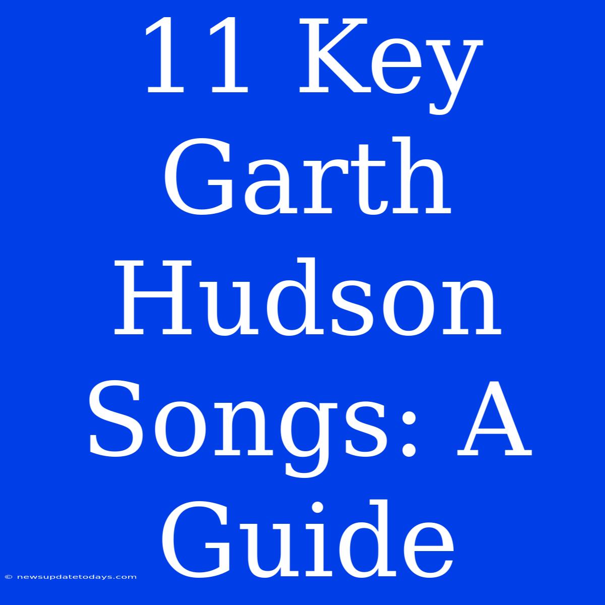 11 Key Garth Hudson Songs: A Guide