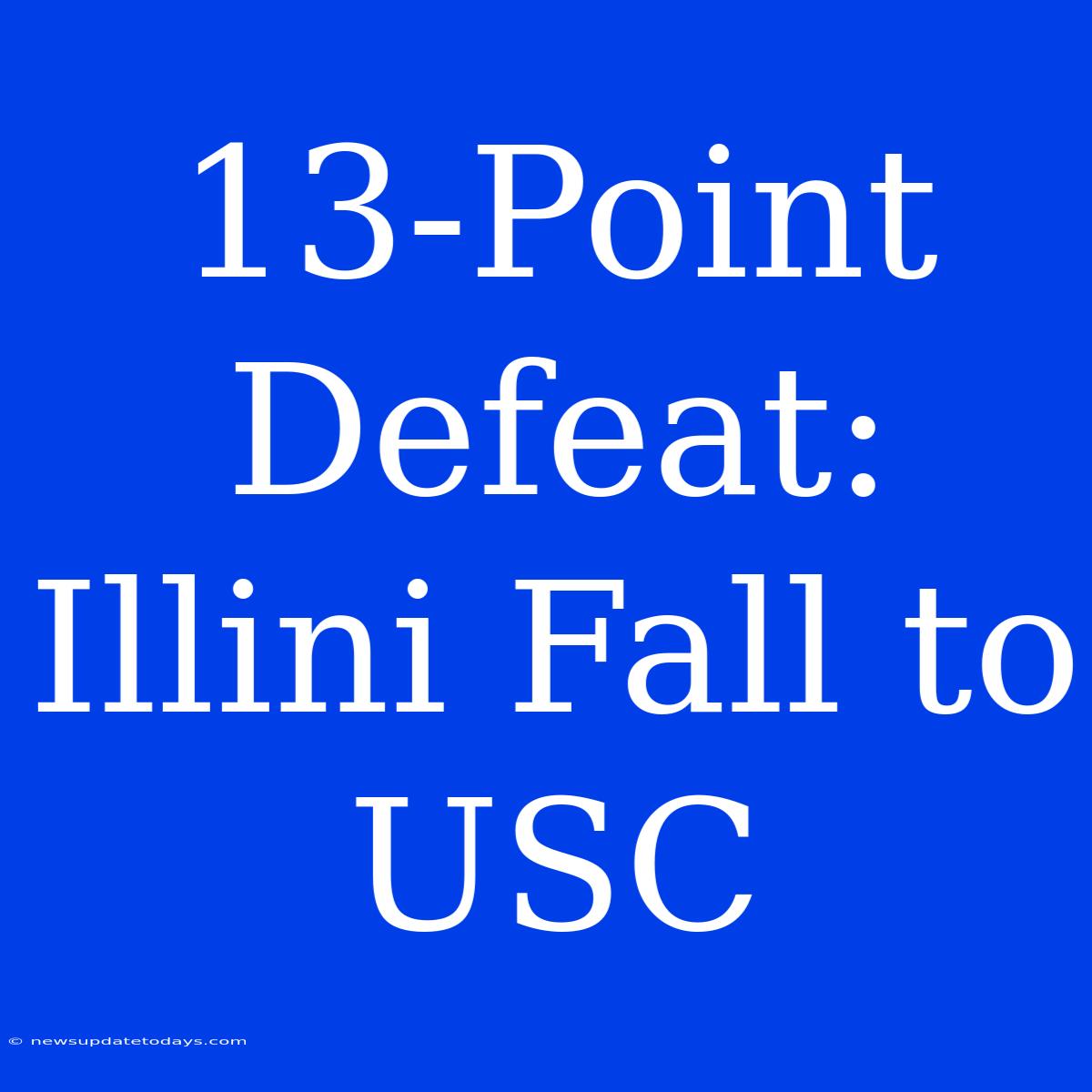 13-Point Defeat: Illini Fall To USC