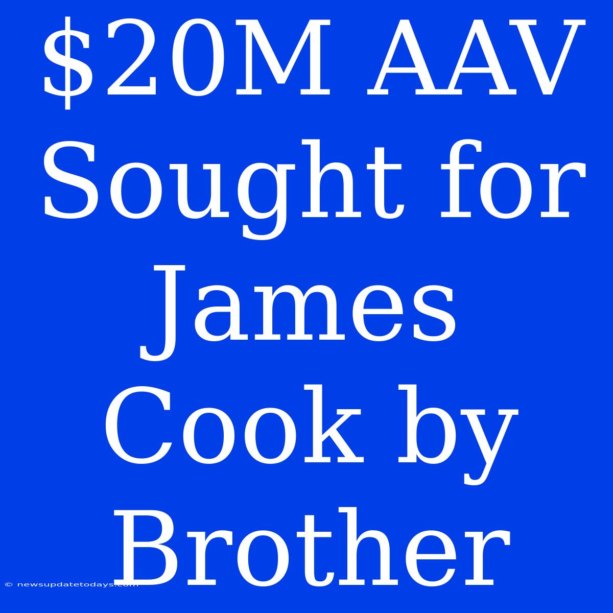 $20M AAV Sought For James Cook By Brother