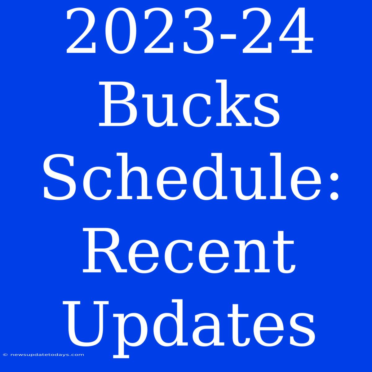 2023-24 Bucks Schedule: Recent Updates