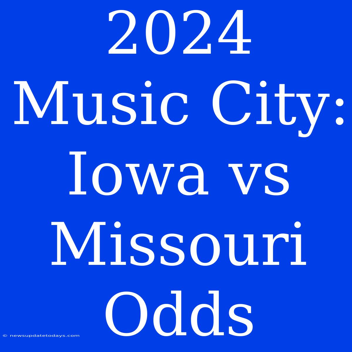 2024 Music City: Iowa Vs Missouri Odds