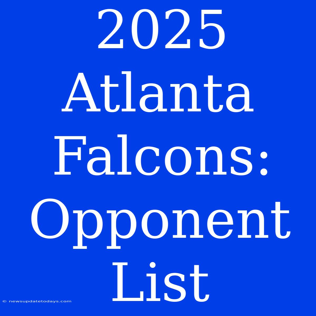 2025 Atlanta Falcons: Opponent List