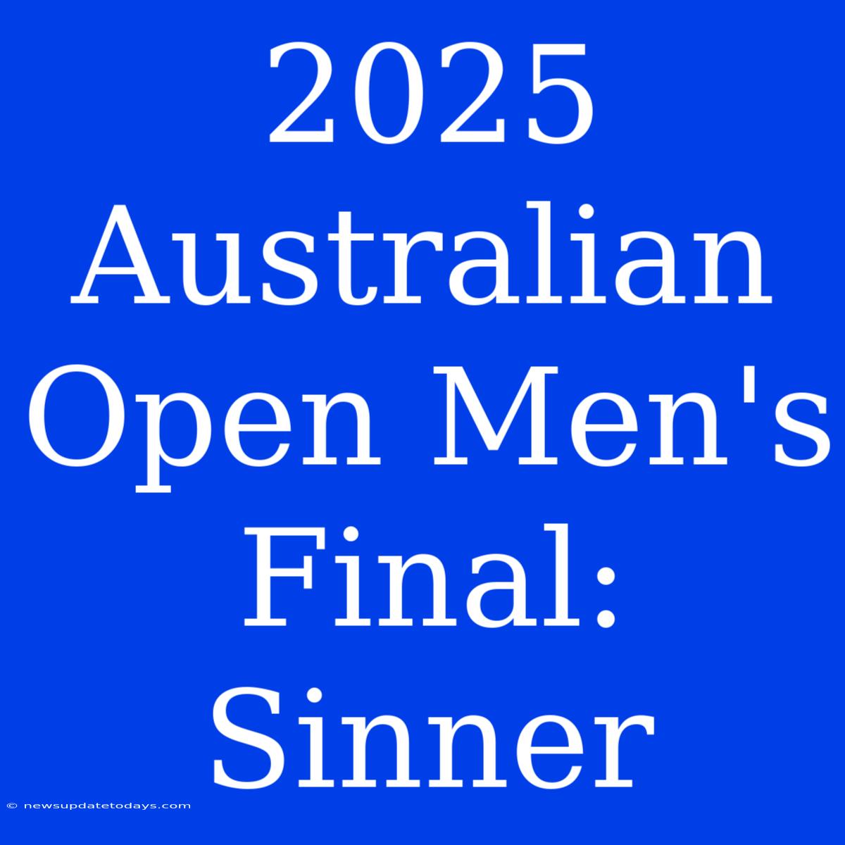 2025 Australian Open Men's Final: Sinner