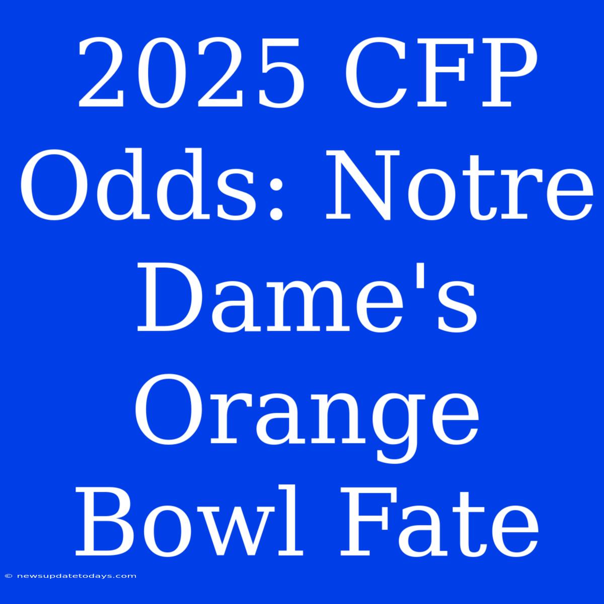 2025 CFP Odds: Notre Dame's Orange Bowl Fate