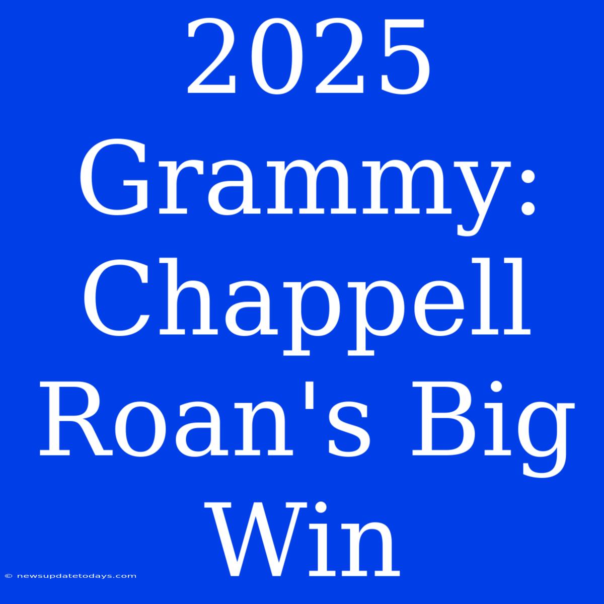 2025 Grammy: Chappell Roan's Big Win