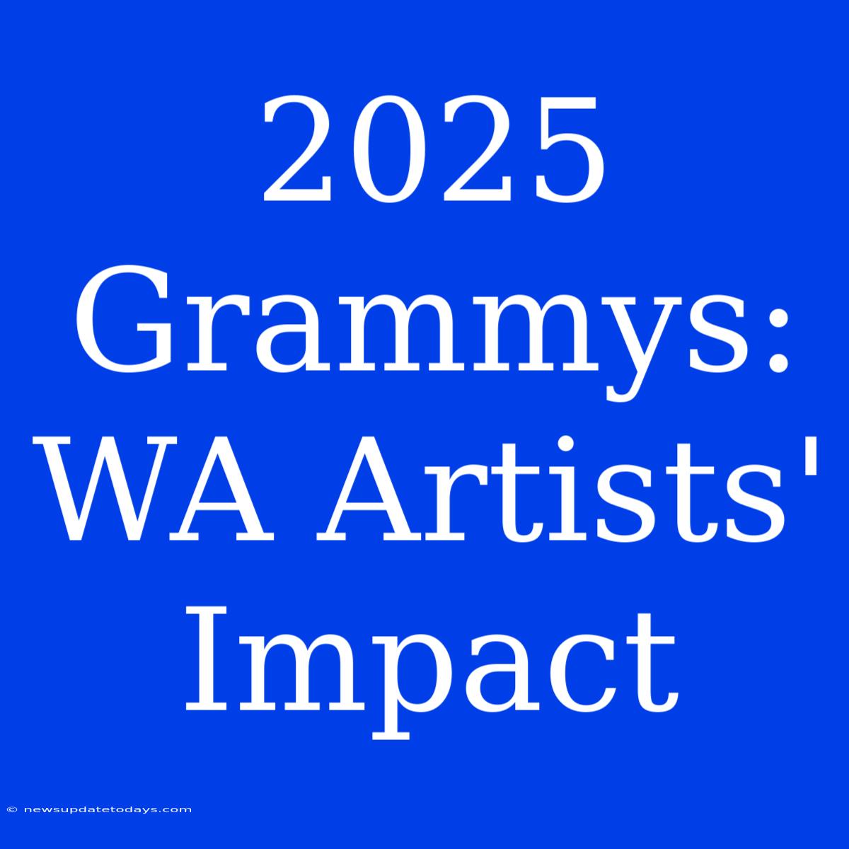 2025 Grammys: WA Artists' Impact