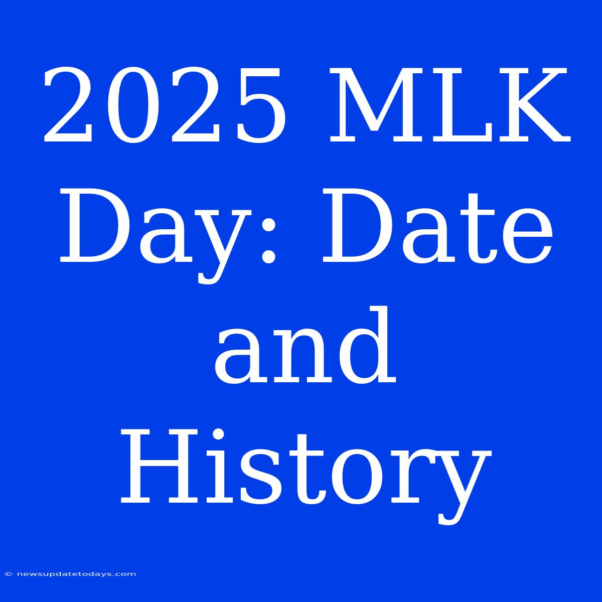 2025 MLK Day: Date And History