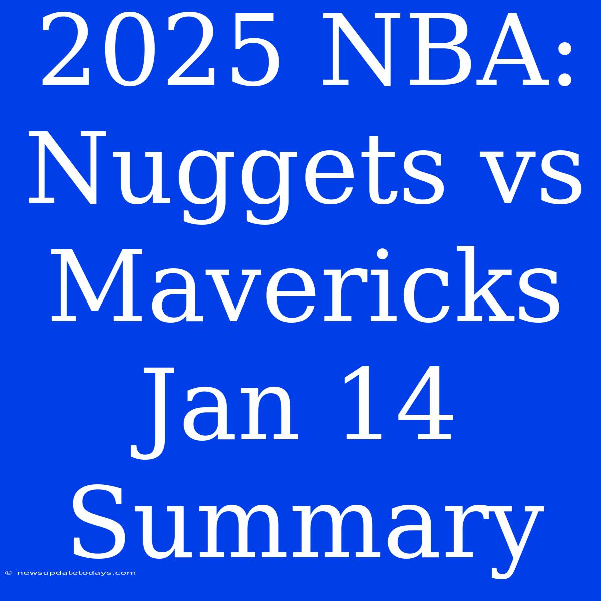 2025 NBA: Nuggets Vs Mavericks Jan 14 Summary