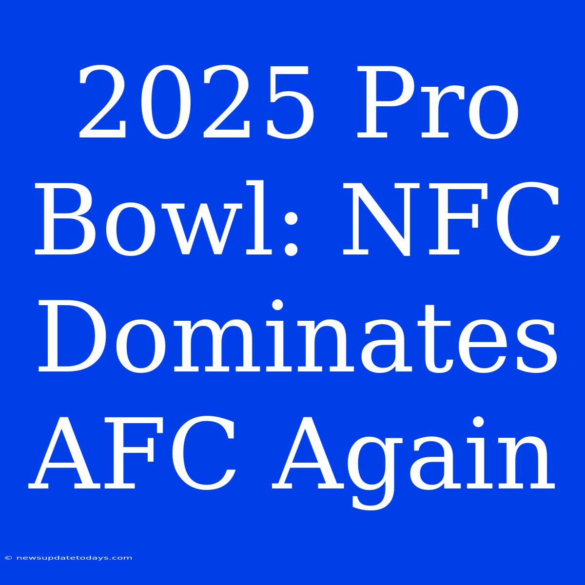 2025 Pro Bowl: NFC Dominates AFC Again