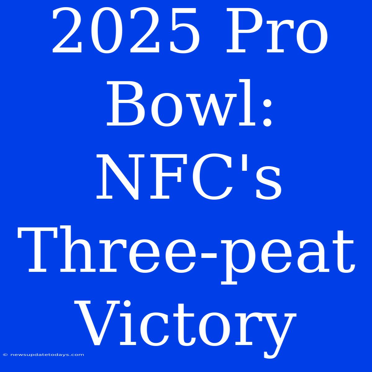 2025 Pro Bowl: NFC's Three-peat Victory