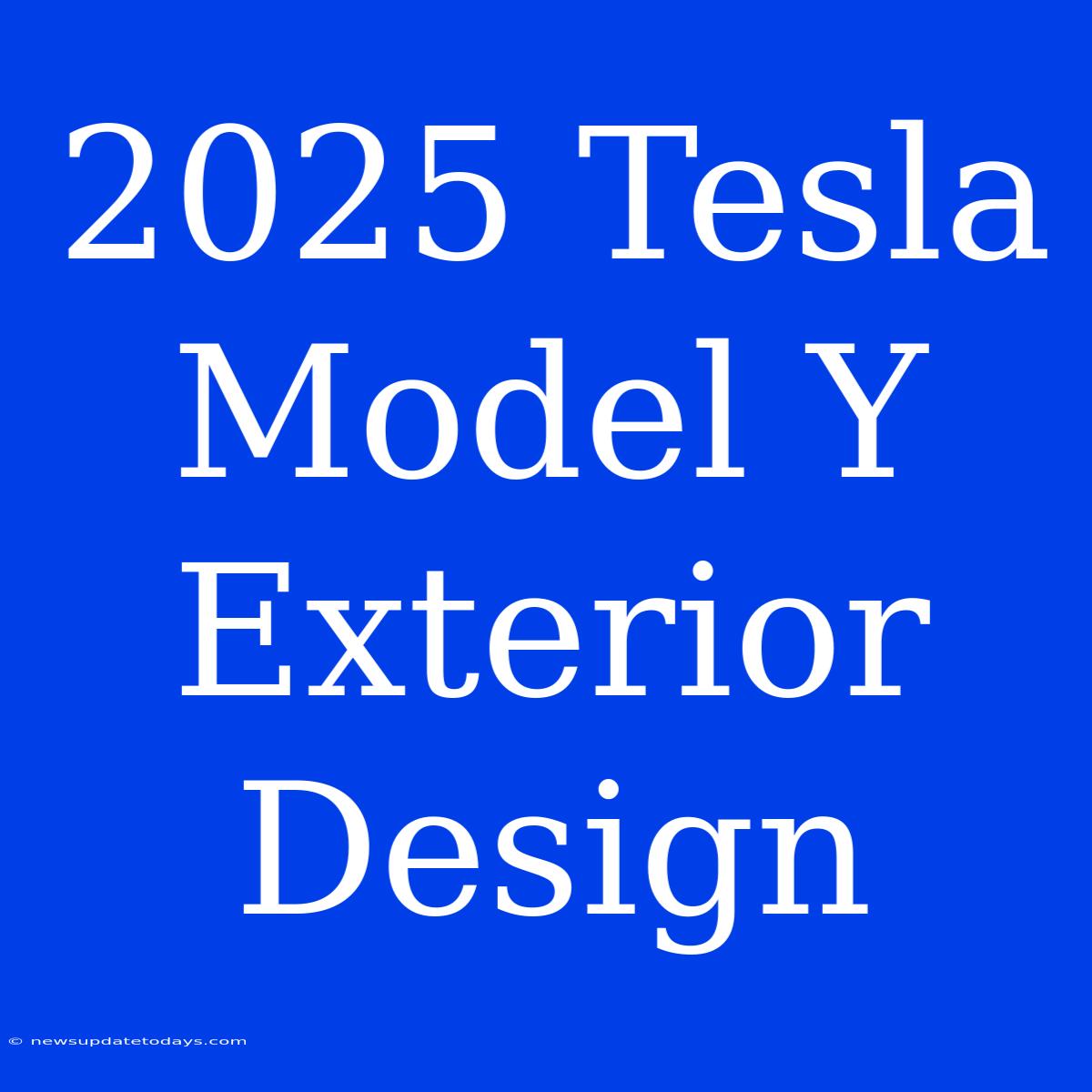 2025 Tesla Model Y Exterior Design