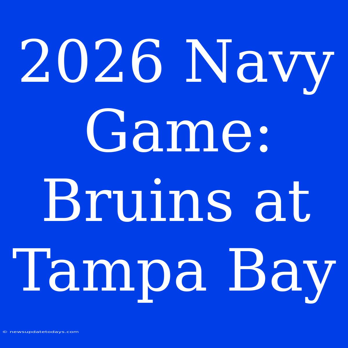 2026 Navy Game: Bruins At Tampa Bay