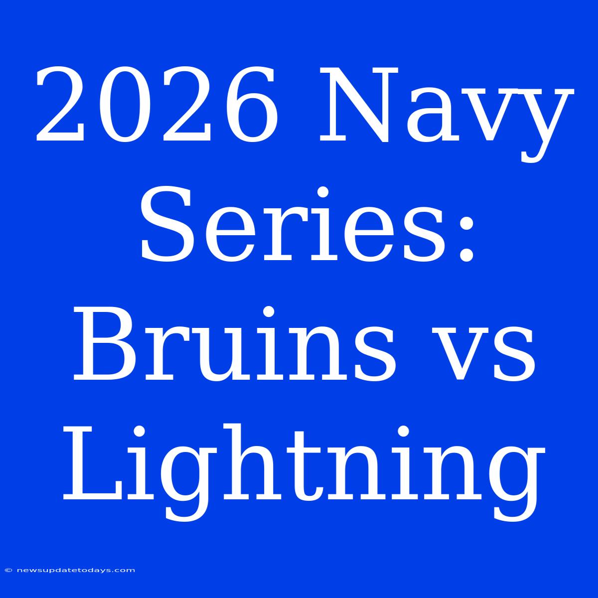 2026 Navy Series: Bruins Vs Lightning