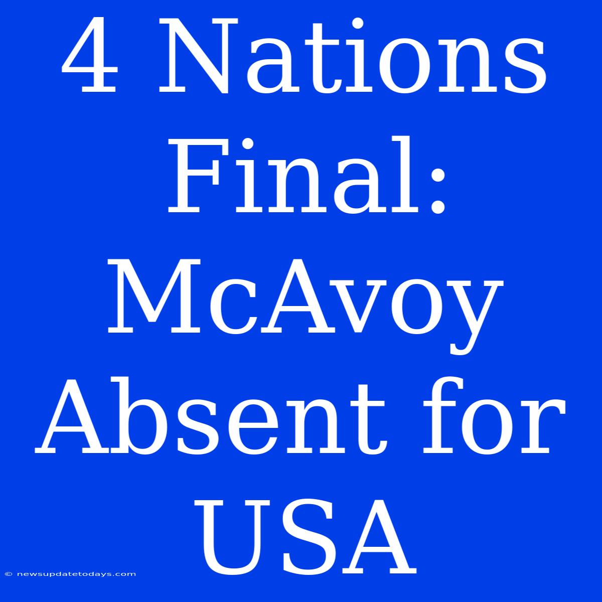 4 Nations Final: McAvoy Absent For USA