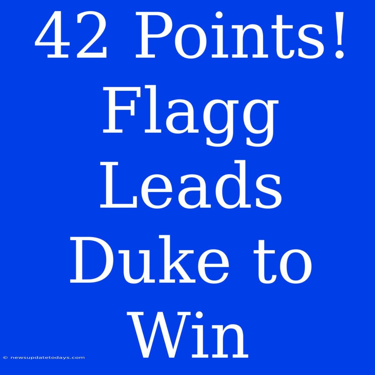 42 Points! Flagg Leads Duke To Win