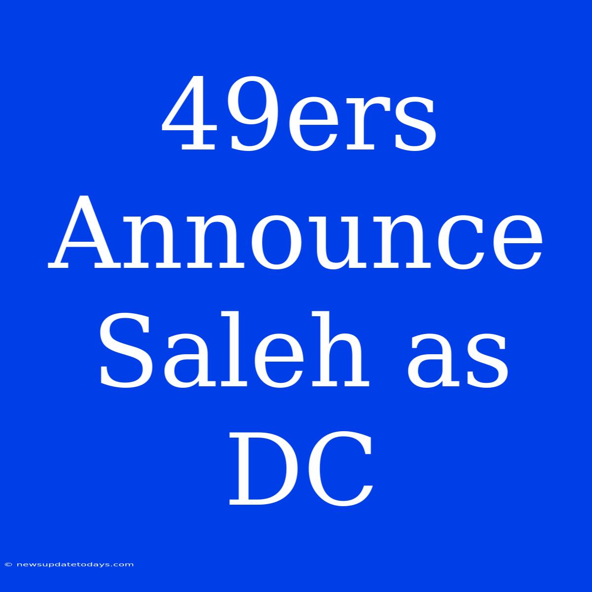 49ers Announce Saleh As DC