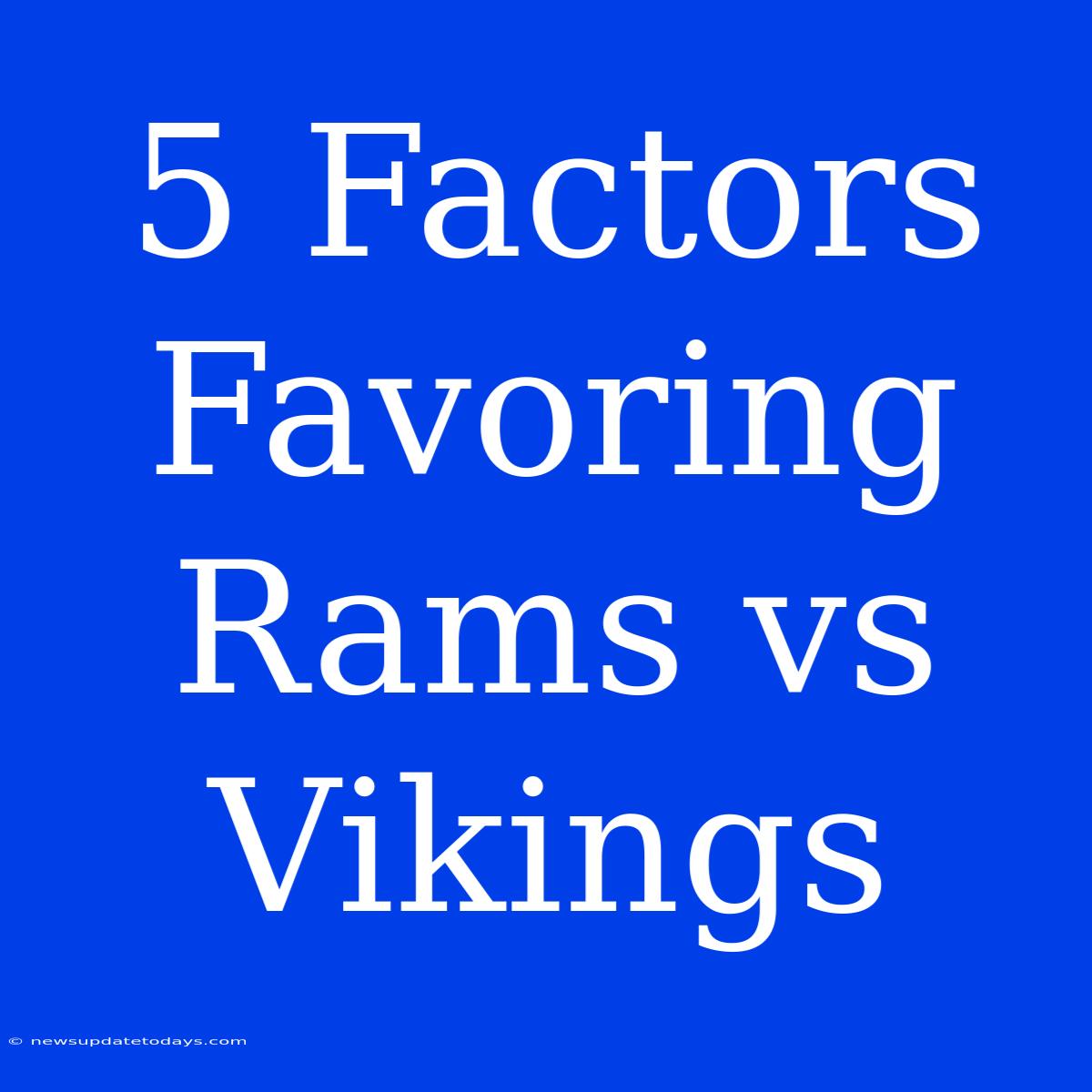 5 Factors Favoring Rams Vs Vikings