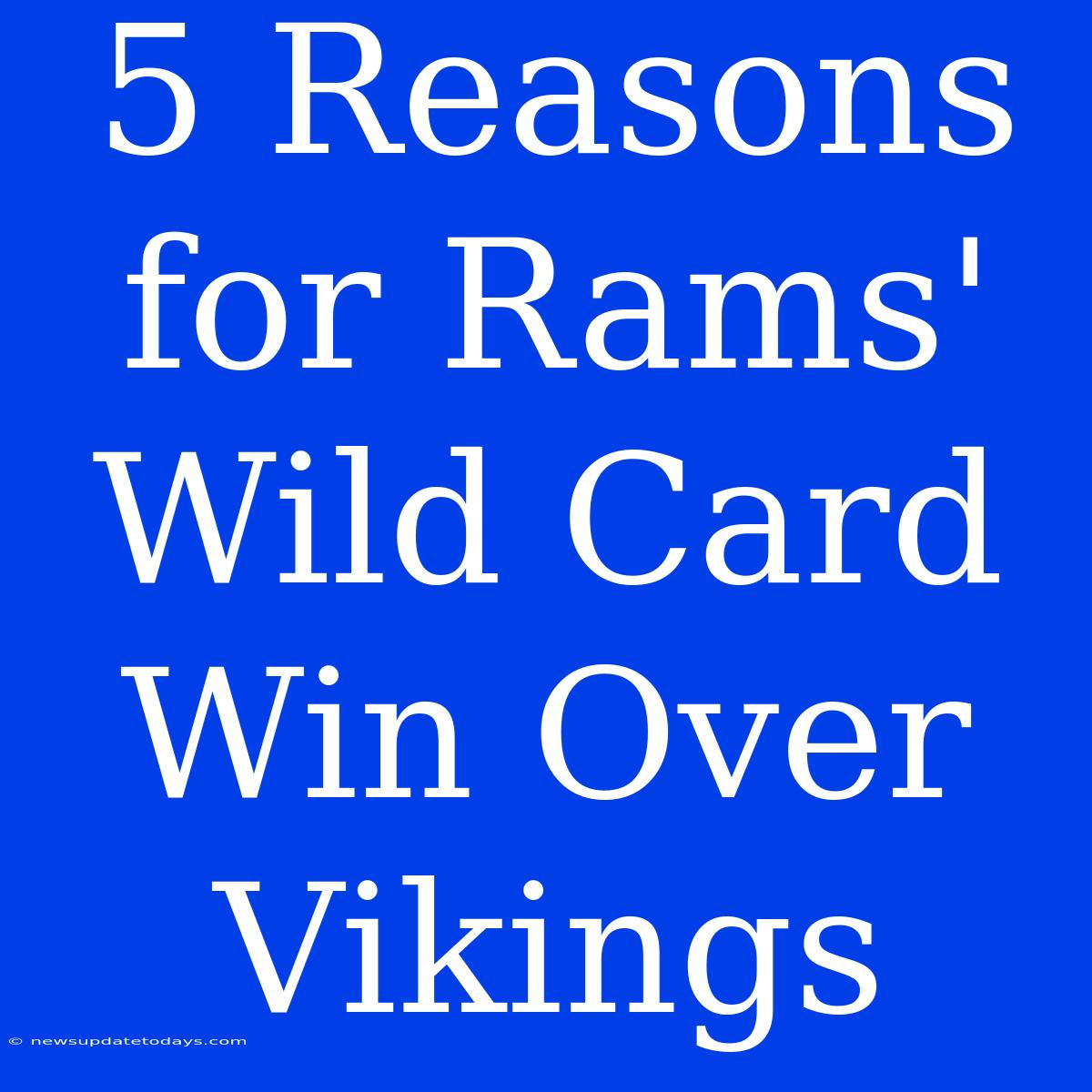 5 Reasons For Rams' Wild Card Win Over Vikings