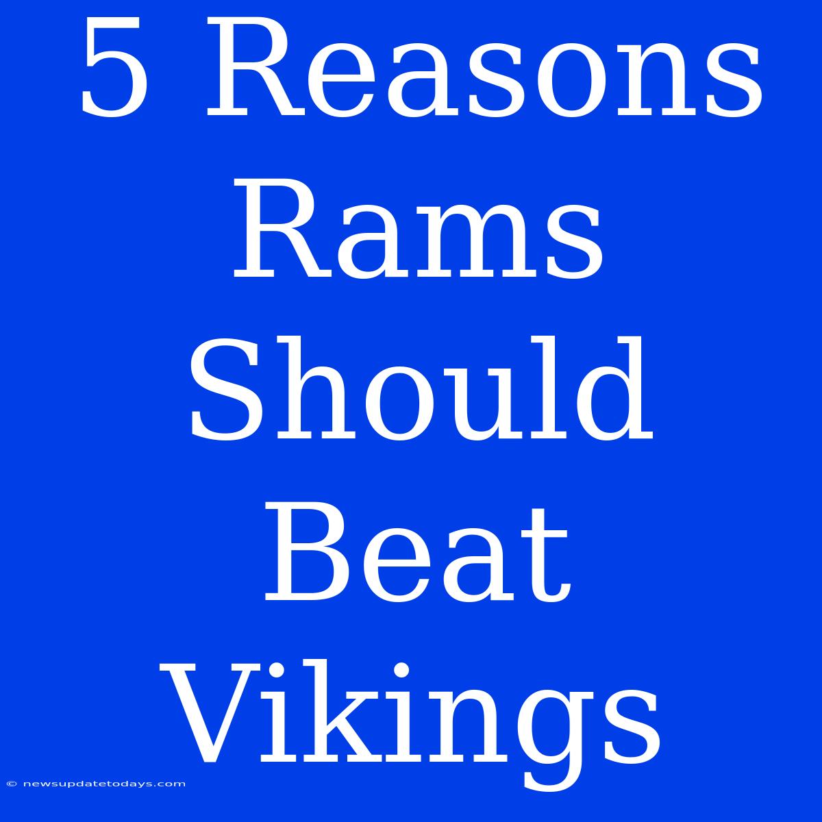 5 Reasons Rams Should Beat Vikings