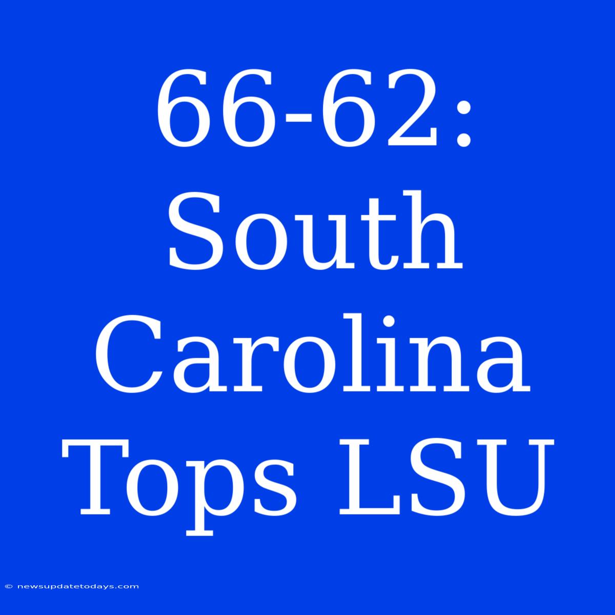 66-62: South Carolina Tops LSU