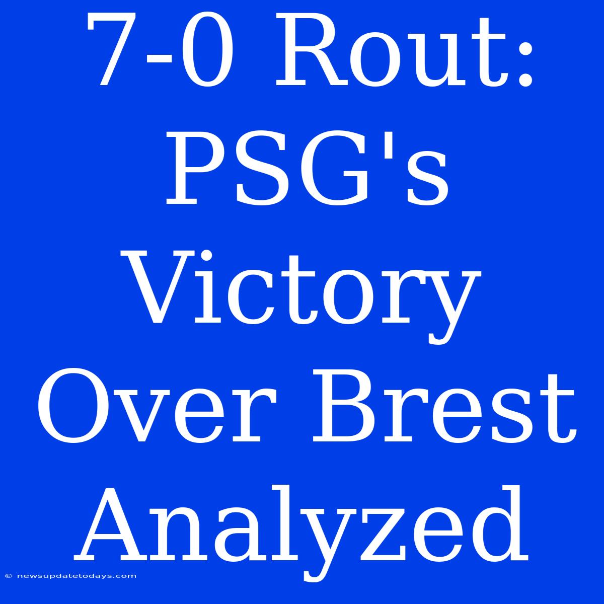 7-0 Rout: PSG's Victory Over Brest Analyzed