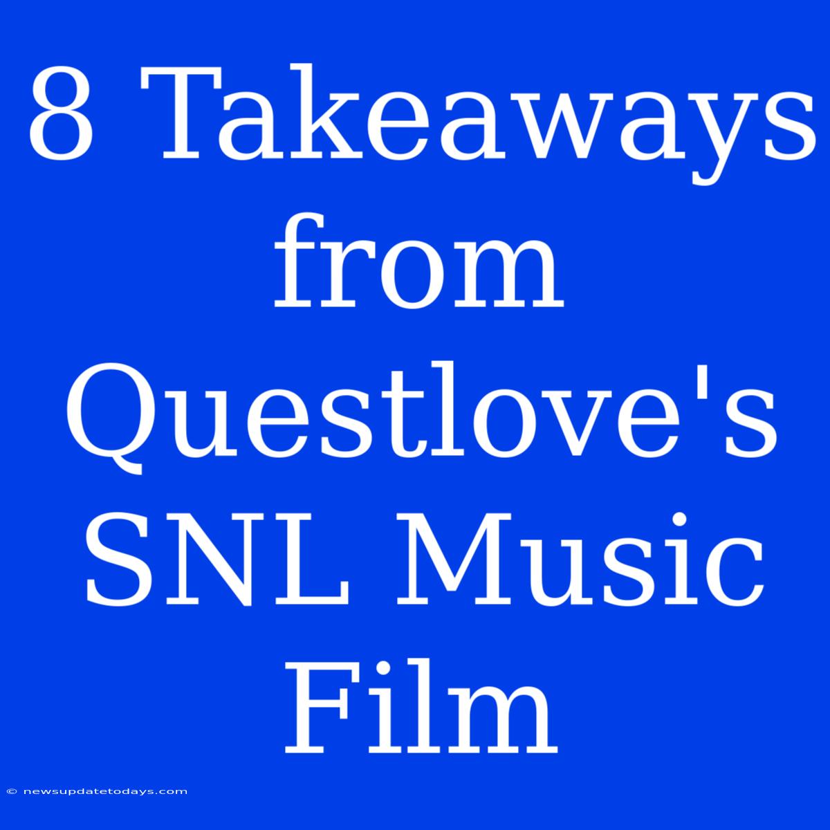 8 Takeaways From Questlove's SNL Music Film