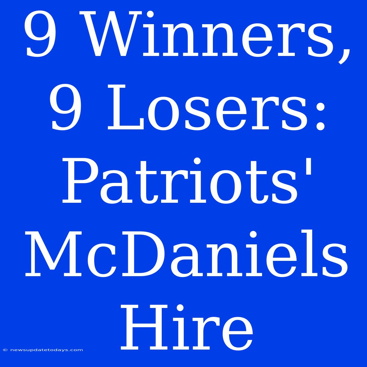 9 Winners, 9 Losers: Patriots' McDaniels Hire