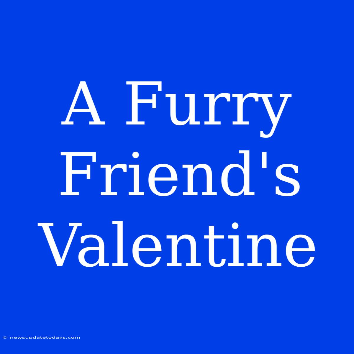 A Furry Friend's Valentine