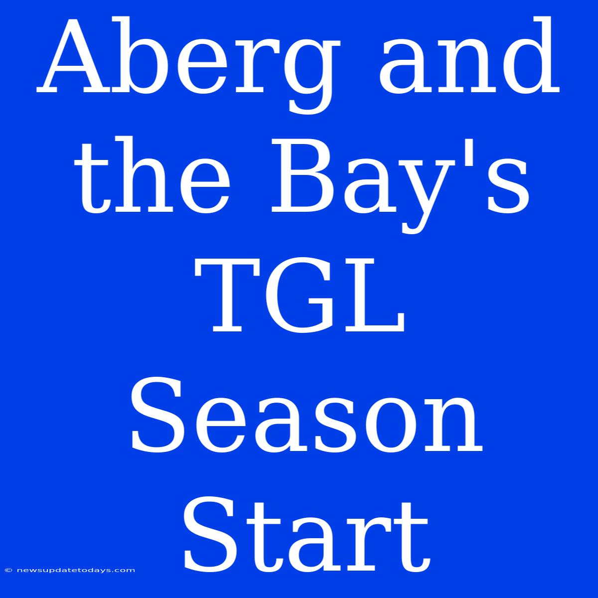 Aberg And The Bay's TGL Season Start