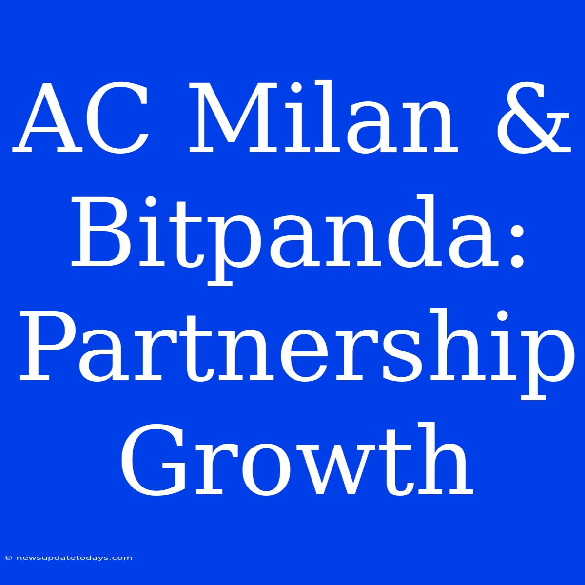 AC Milan & Bitpanda: Partnership Growth