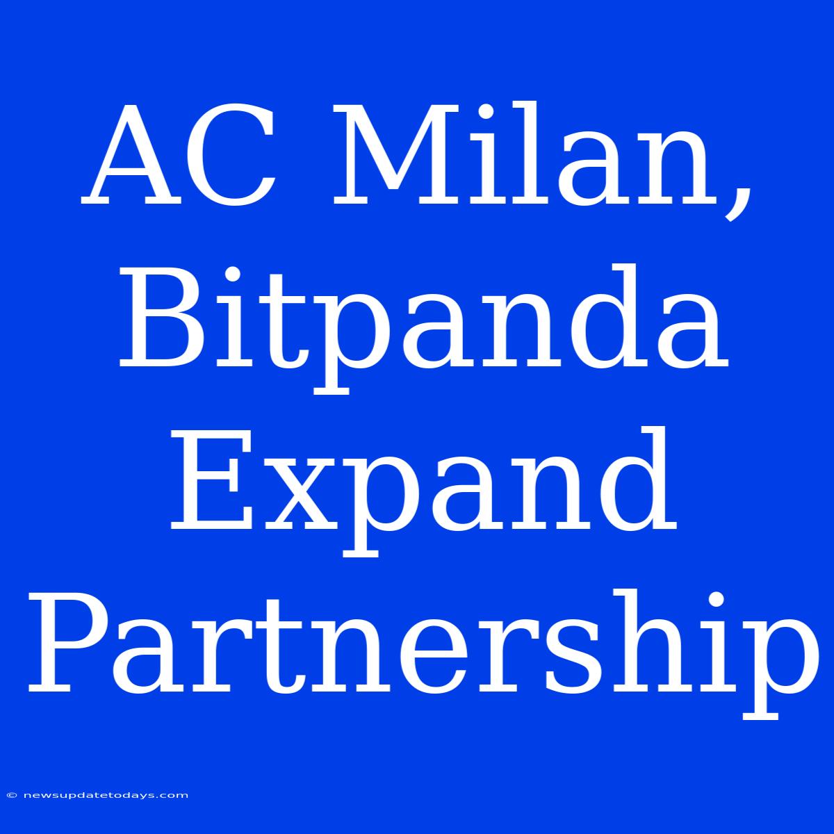 AC Milan, Bitpanda Expand Partnership