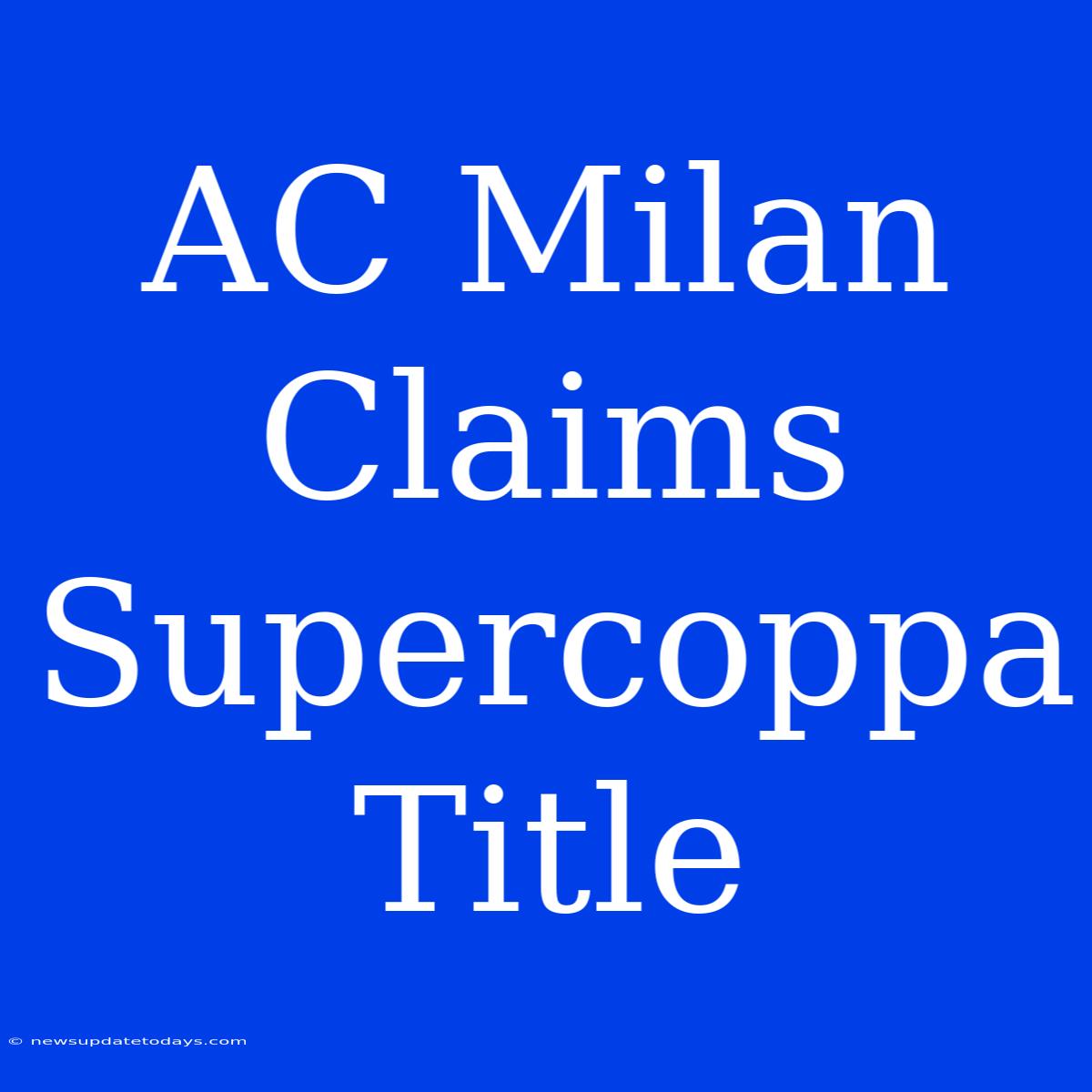 AC Milan Claims Supercoppa Title