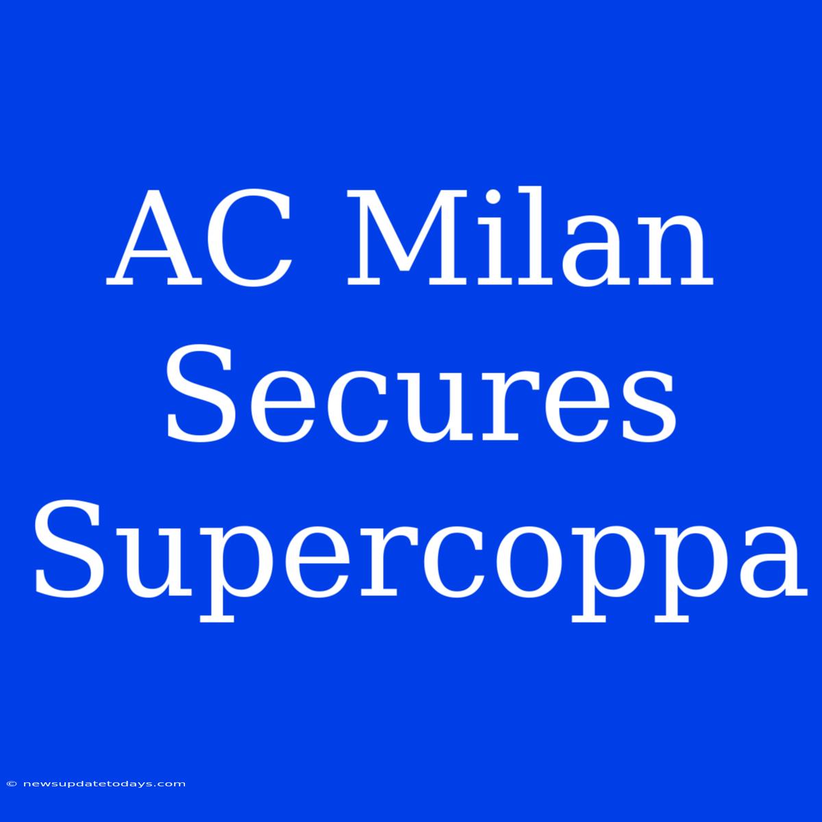 AC Milan Secures Supercoppa