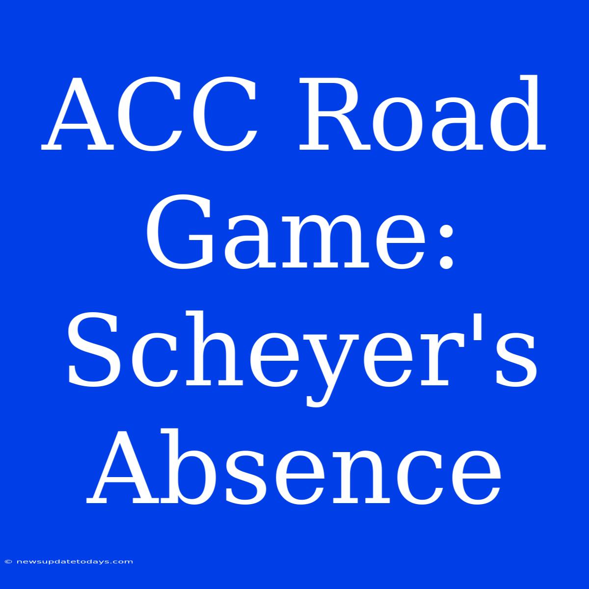 ACC Road Game: Scheyer's Absence