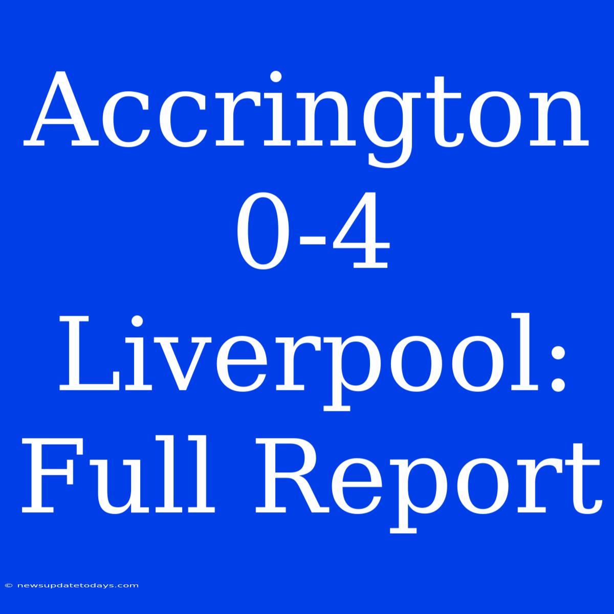 Accrington 0-4 Liverpool: Full Report