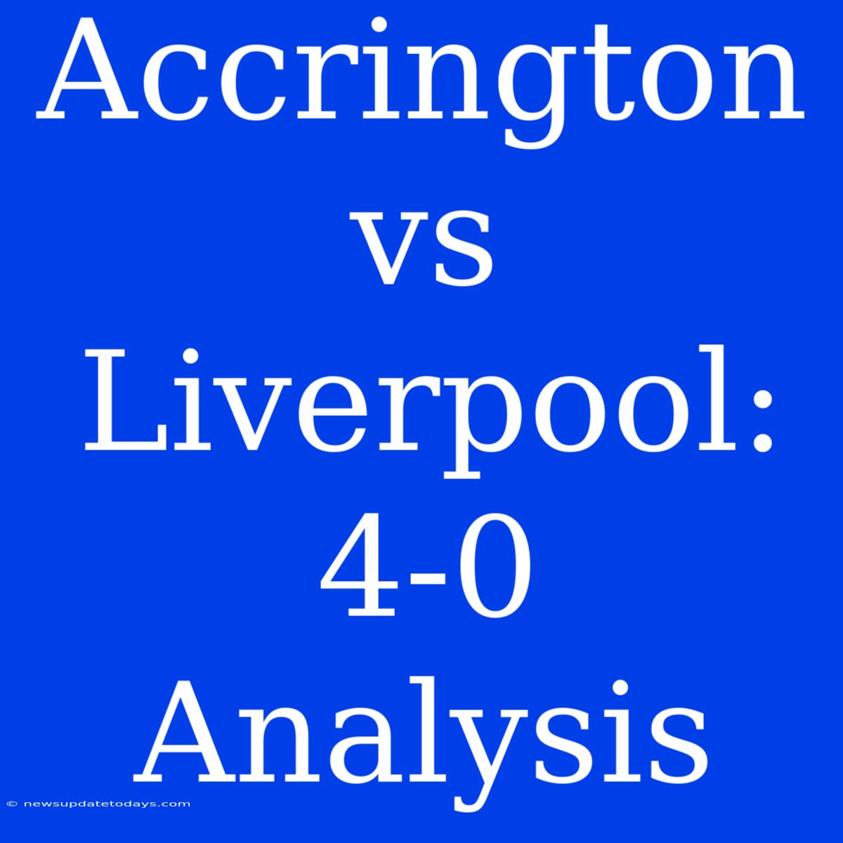 Accrington Vs Liverpool: 4-0 Analysis