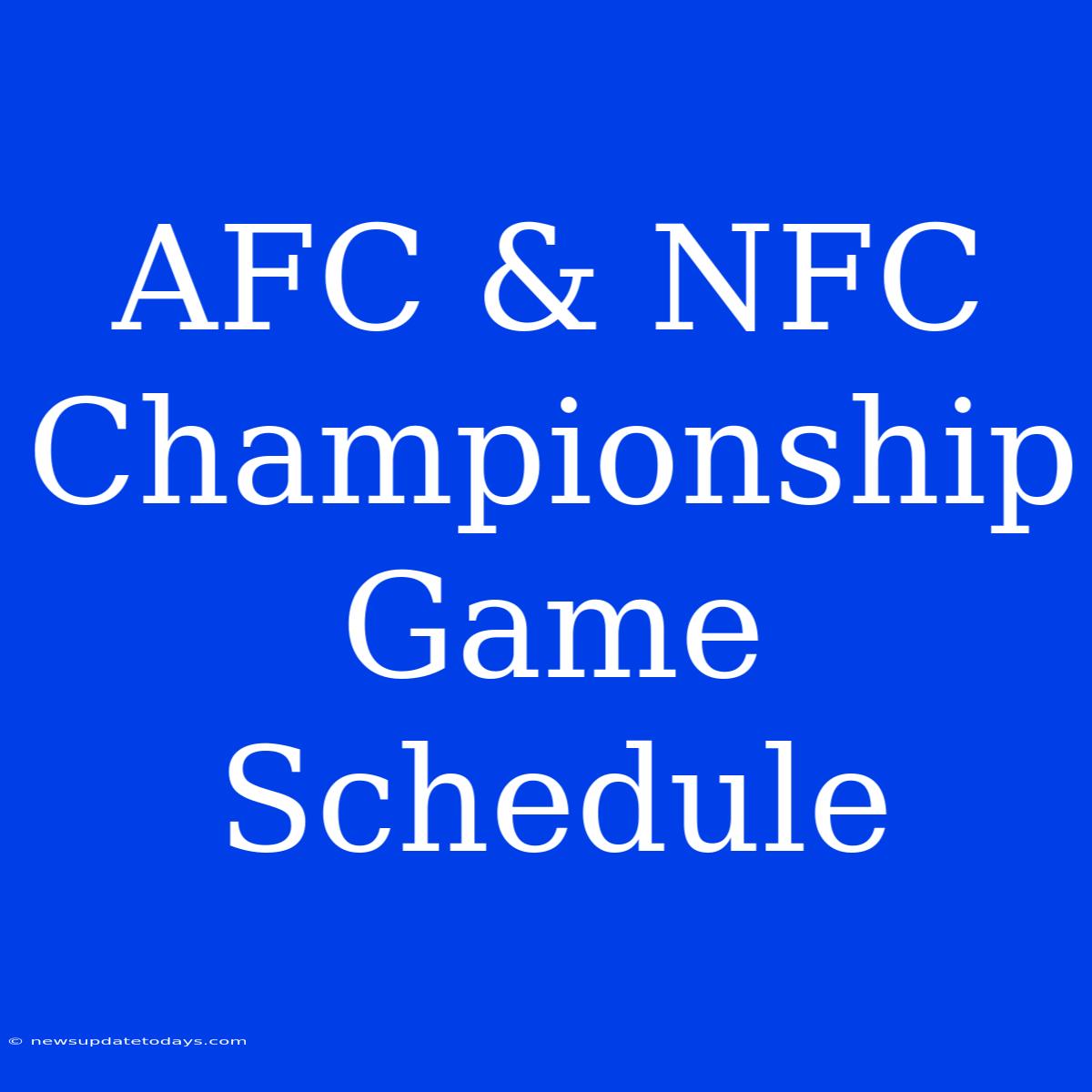 AFC & NFC Championship Game Schedule