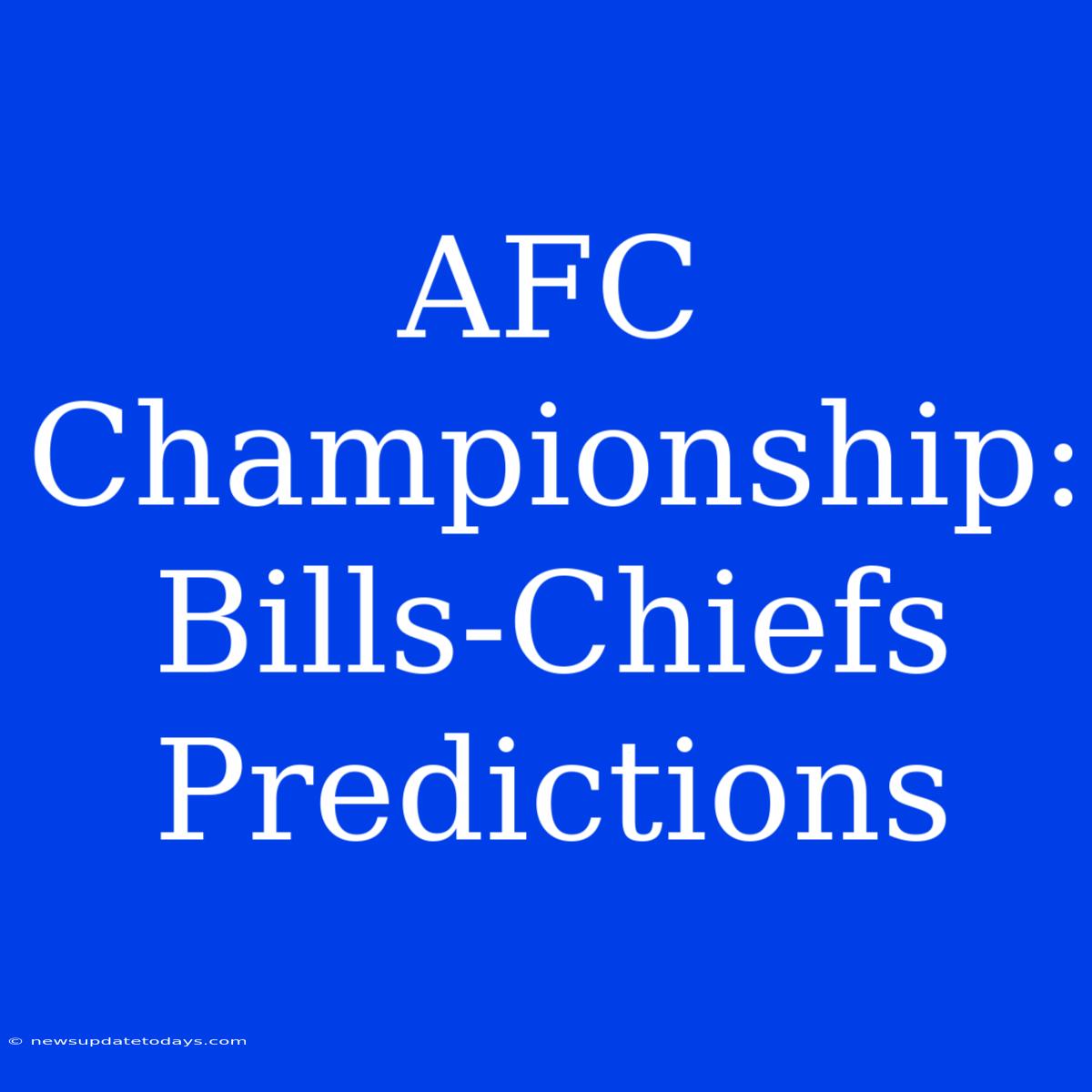 AFC Championship: Bills-Chiefs Predictions