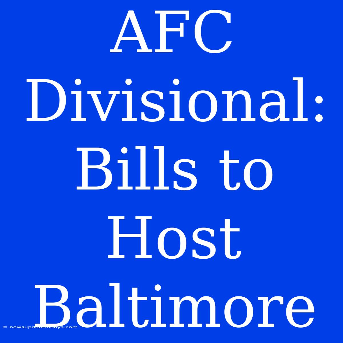 AFC Divisional: Bills To Host Baltimore