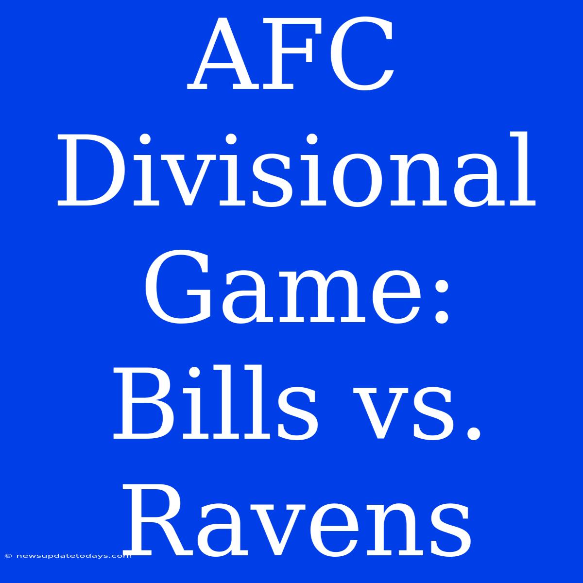 AFC Divisional Game: Bills Vs. Ravens