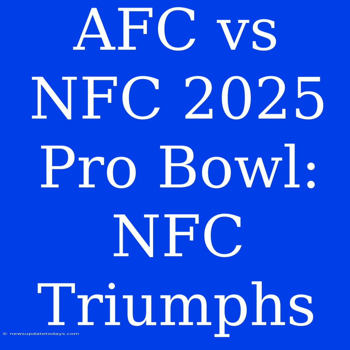 AFC Vs NFC 2025 Pro Bowl: NFC Triumphs