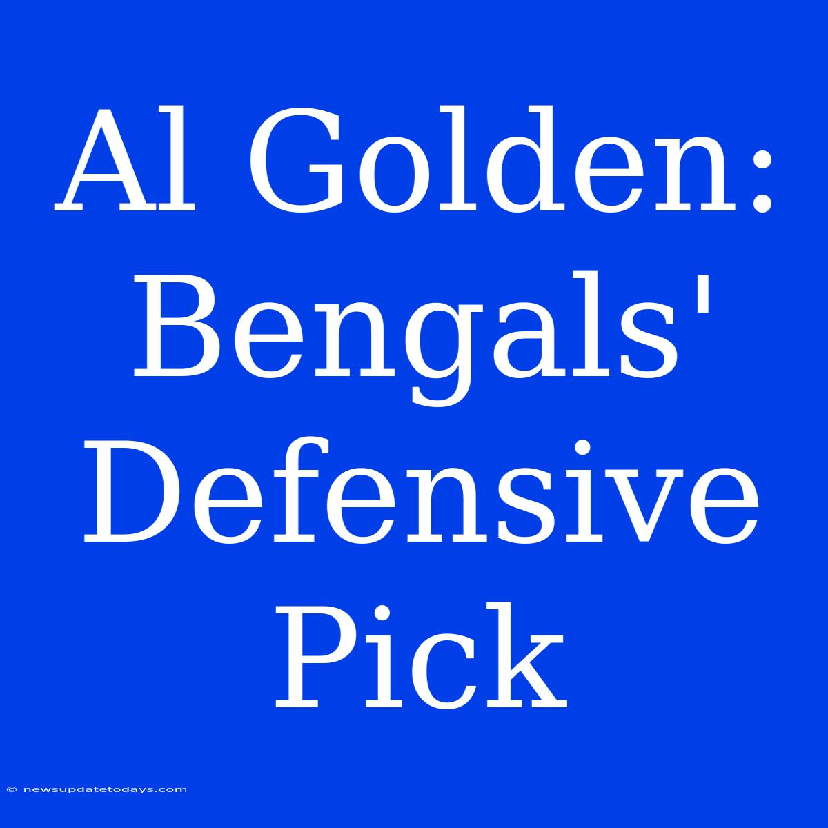 Al Golden: Bengals' Defensive Pick