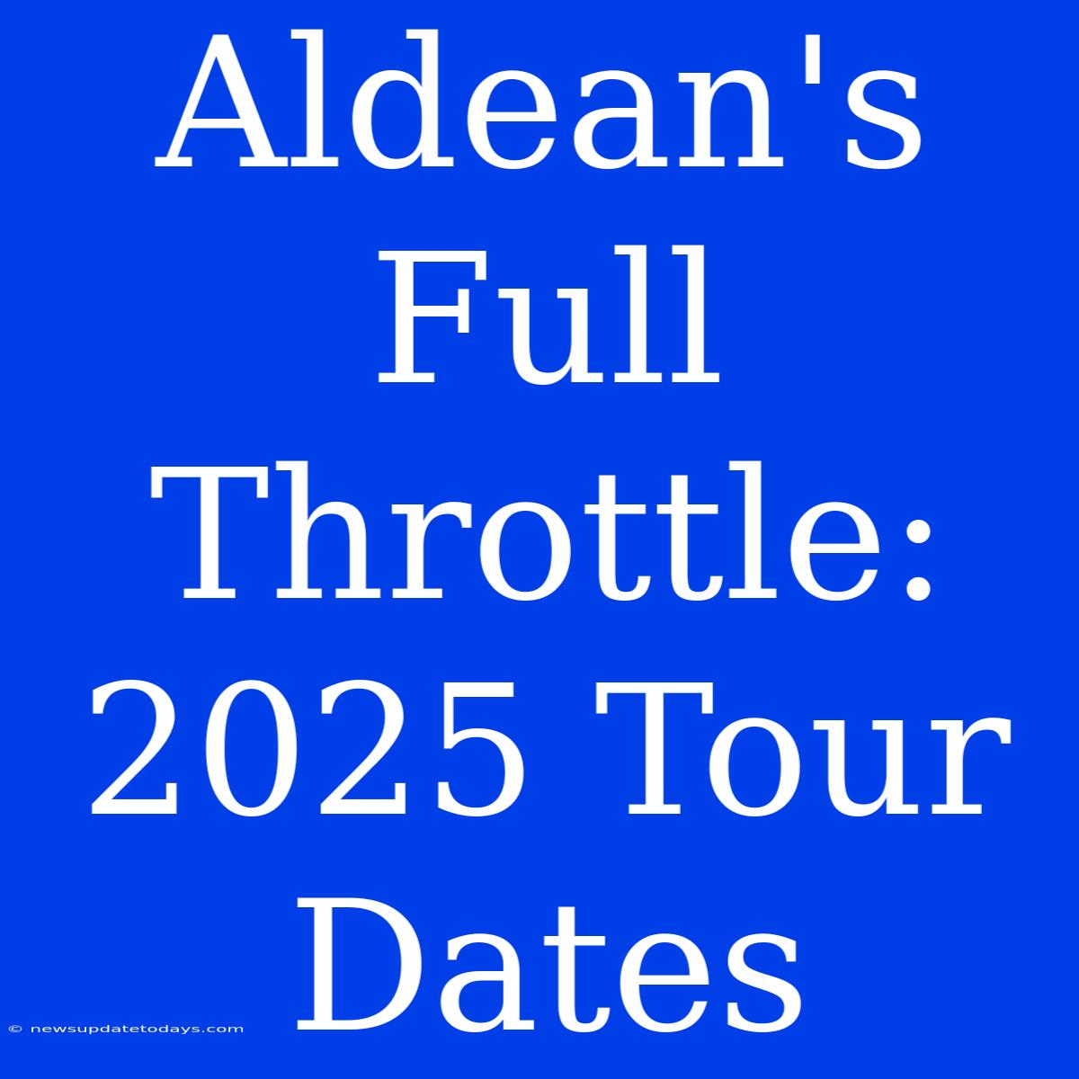 Aldean's Full Throttle: 2025 Tour Dates