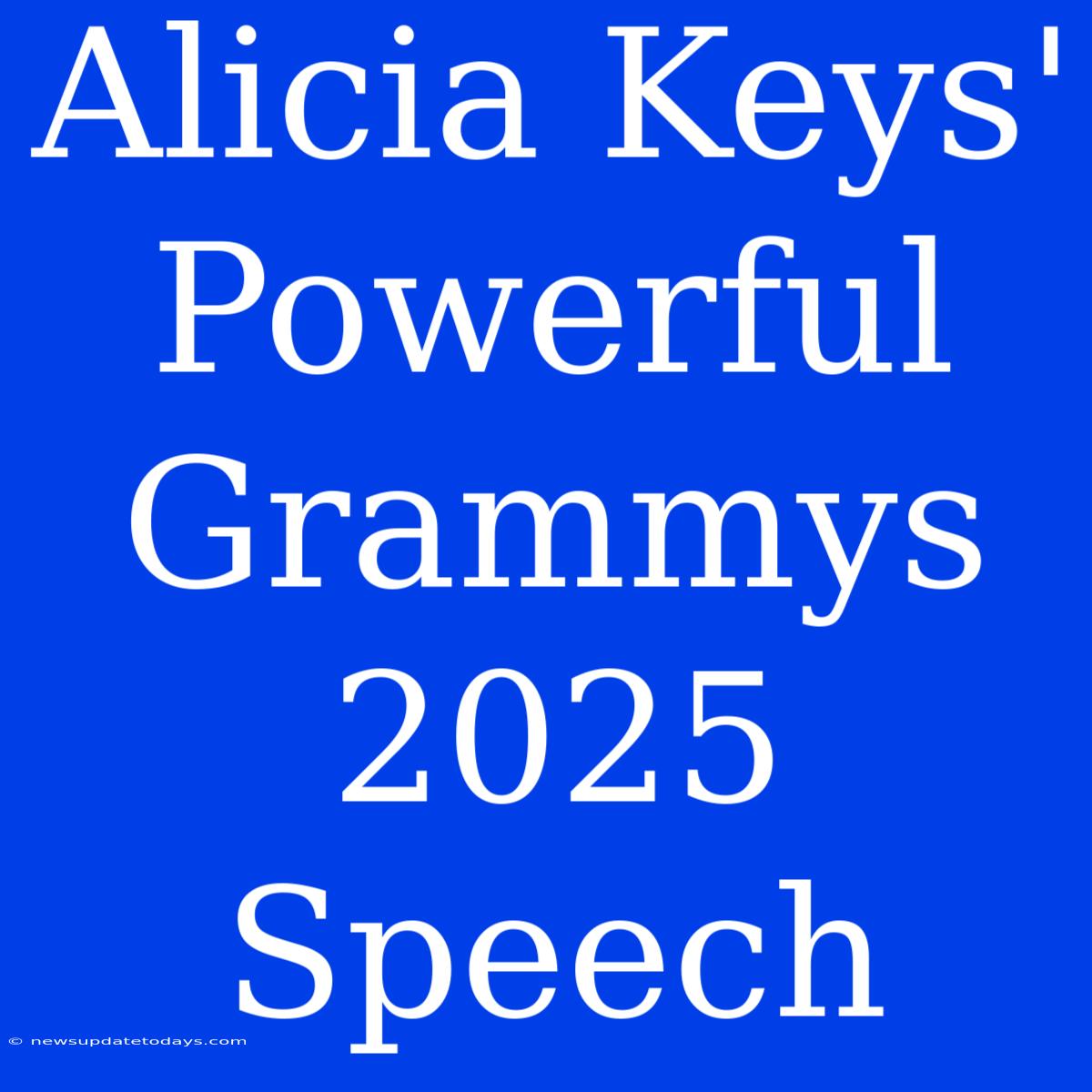 Alicia Keys' Powerful Grammys 2025 Speech