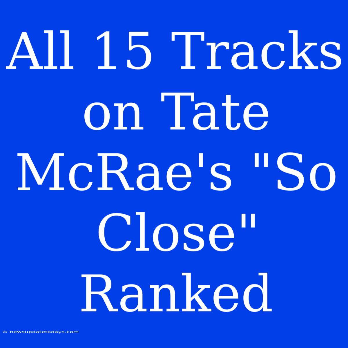 All 15 Tracks On Tate McRae's 