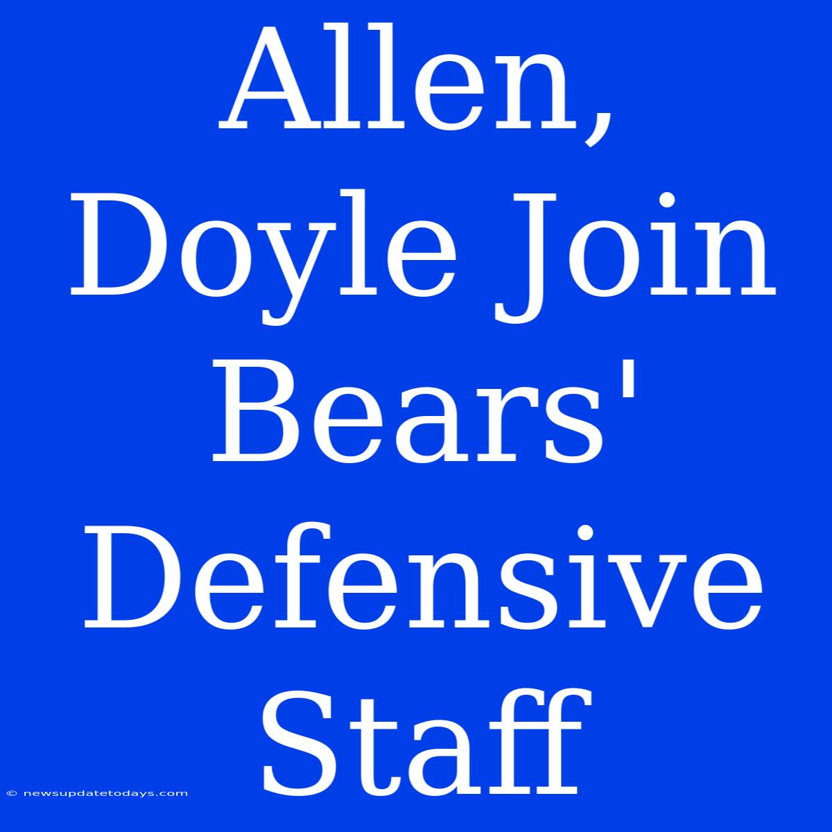 Allen, Doyle Join Bears' Defensive Staff