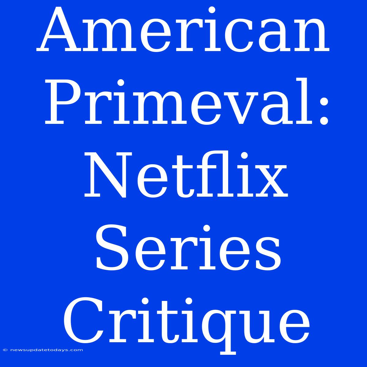 American Primeval:  Netflix Series Critique