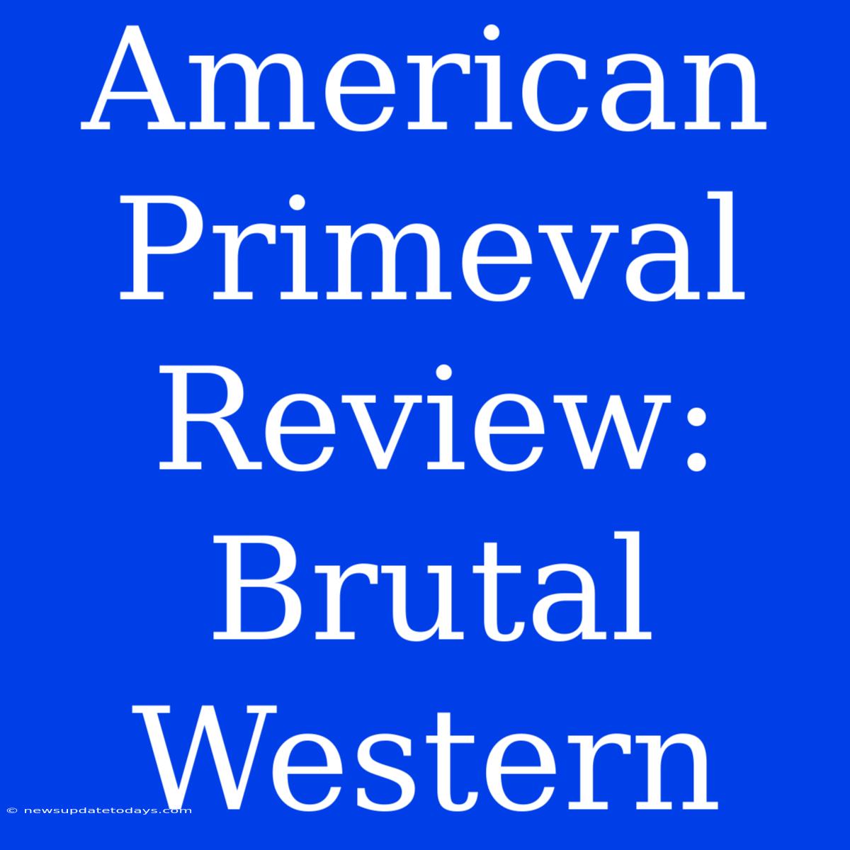 American Primeval Review: Brutal Western