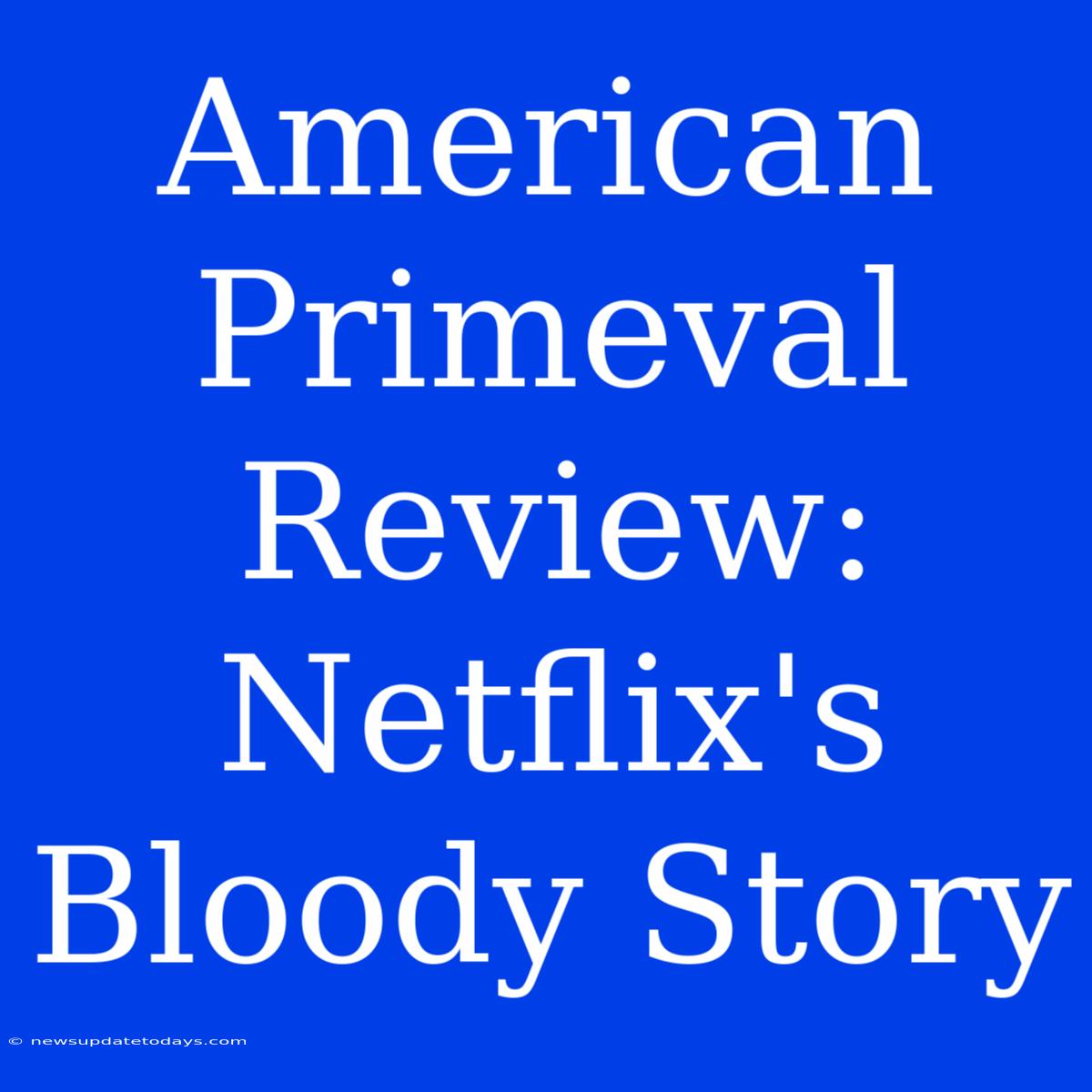 American Primeval Review: Netflix's Bloody Story