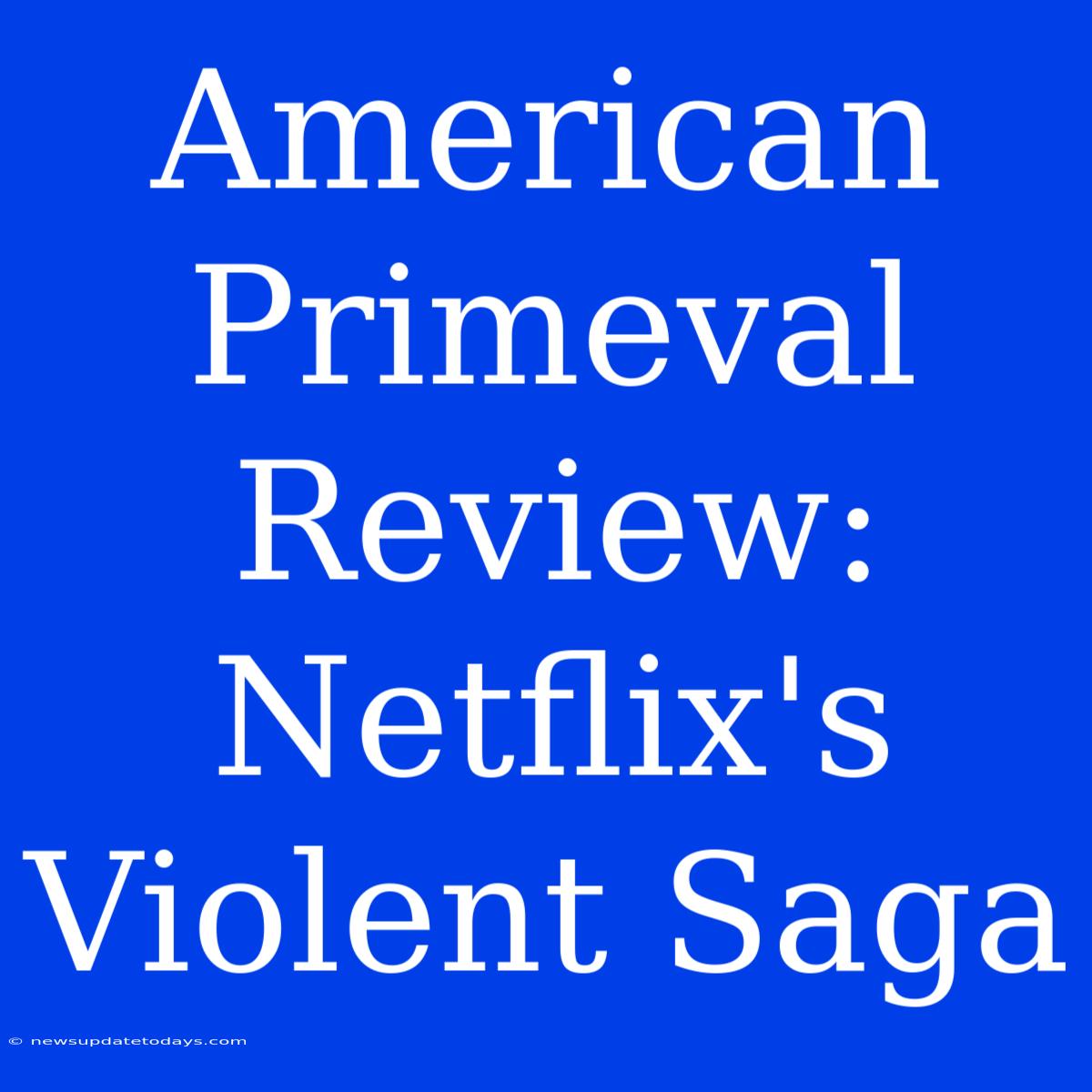 American Primeval Review: Netflix's Violent Saga